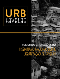 URBFavelas - Registros e reflexões do II seminário nacional sobre urbanização de favelas