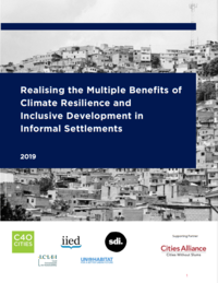 Realising the Multiple Benefits of Climate Resilience and Inclusive Development in Informal Settlements