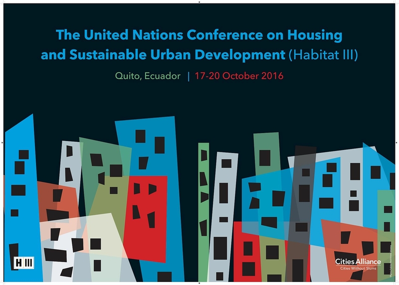 Poster Cities Alliance - Habitat III Quito 2016 Poster Cities Alliance - Habitat III Quito 2016