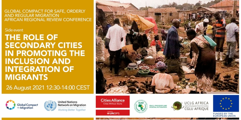 Global Compact for Migration Africa - side event Secondary Cities in the Horn of Africa Global Compact for Migration Africa - side event Secondary Cities in the Horn of Africa