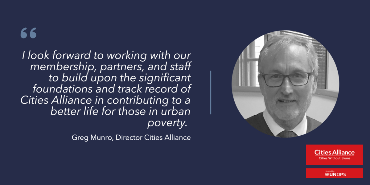 Greg Munro, new Director of Cities Alliance Greg Munro, new Director of Cities Alliance