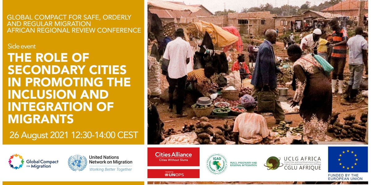 Global Compact for Migration Africa - side event Secondary Cities in the Horn of Africa Global Compact for Migration Africa - side event Secondary Cities in the Horn of Africa