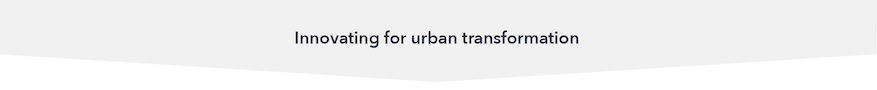 Innovating for urban transformation header Innovating for urban transformation header