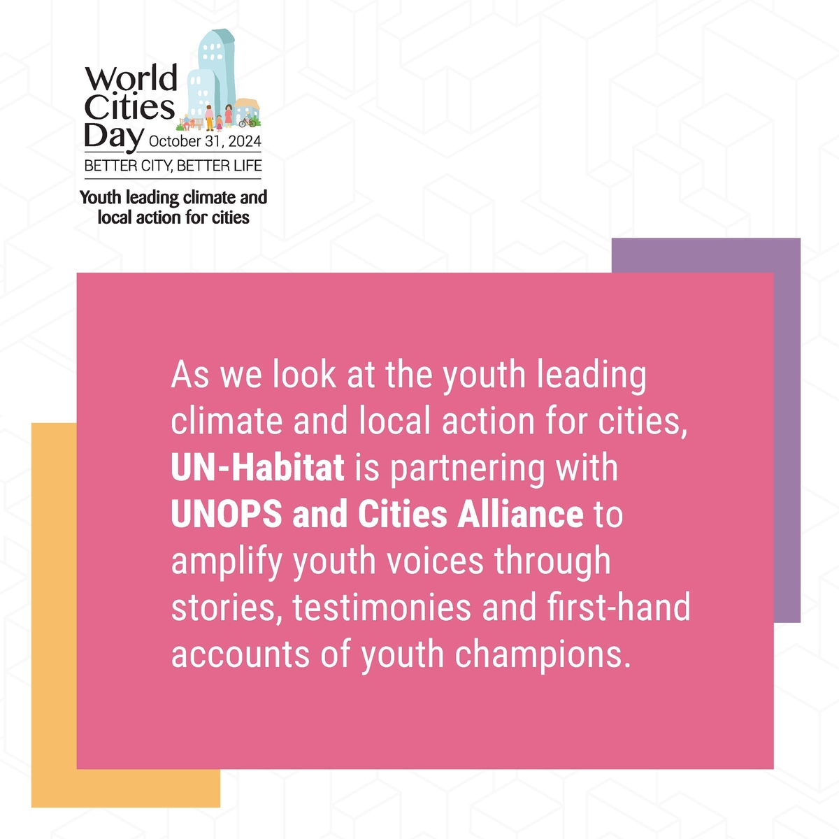 World Cities Day 2024 - joint campaign UN Habitat-UNOPS-Cities Alliance World Cities Day 2024 - joint campaign UN Habitat-UNOPS-Cities Alliance